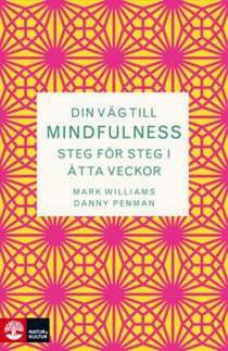 Din väg till mindfulness : Steg för steg i åtta veckor