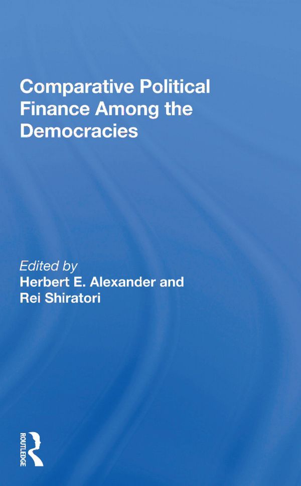 Comparative Political Finance Among The Democracies | 1:a upplagan