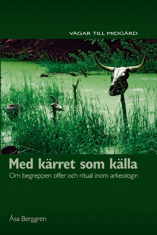 Med kärret som källa : om begreppen offer och ritual inom arkeologin | 0:e upplagan