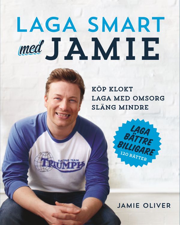 Laga smart med Jamie : Köp klokt, laga med omsorg, släng mindre | 0:e upplagan