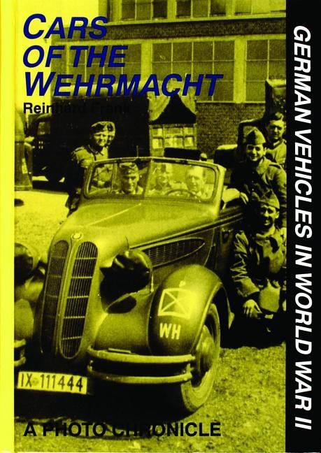 Cars of the wehrmacht - german vehicles in world war ii | 0:e upplagan