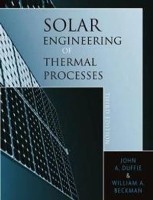 Solar Engineering of Thermal Processes, 3rd Edition | 3:e upplagan