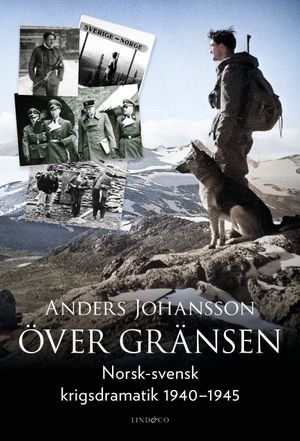 Över gränsen : Norsk-svensk krigsdramatik 1940-1945