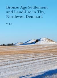 Bronze Age Settlement and Land-use in Thy, Northwest Denmark | 0:e upplagan