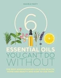 6 Essential Oils You Can'T Do Without