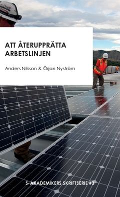 Att återupprätta arbetslinjen : Och andra texter om strukturomvandling, sysselsättning och trygghetssystem | 0:e upplagan