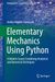 Elementary Mechanics Using Python