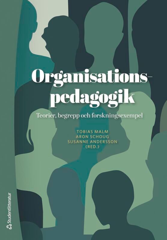Organisationspedagogik - Teorier, begrepp och forskningsexempel | 1:a upplagan