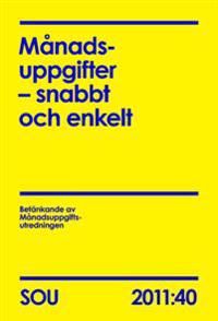 Månadsuppgifter - snabbt och enkelt. SOU 2011:40 | 0:e upplagan