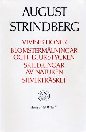 Vivisektioner ; Blomstermålningar och djurstycken ; Skildringar av naturen ; Sil : Nationalupplaga. 29, Vivisektioner ; Blomster | 1:a upplagan