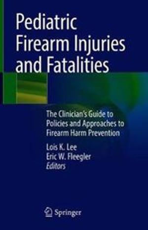 Pediatric Firearm Injuries and Fatalities | 1:a upplagan