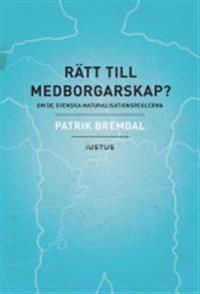 Rätt till medborgarskap? : om de svenska naturalisationsreglerna | 1:a upplagan