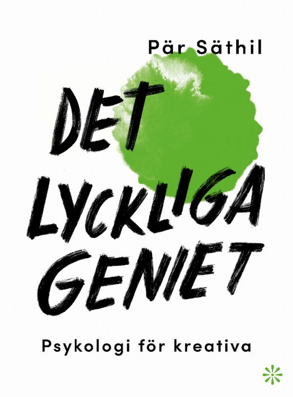 Det lyckliga geniet : psykologi för kreativa | 0:e upplagan