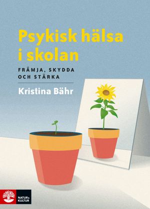 Psykisk hälsa i skolan : Främja, skydda och stärka | 1:a upplagan