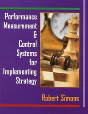 Performance Measurement and Control Systems for Implementing Strategy