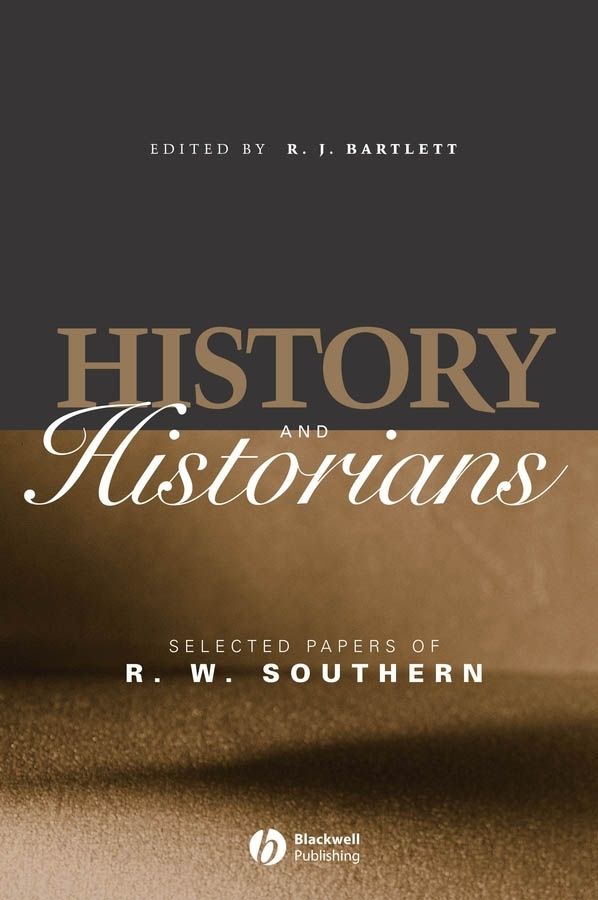 History and Historians: Selected Papers of R. W. Southern | 1:a upplagan