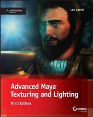 Advanced Maya Texturing and Lighting, 3rd Edition | 1:a upplagan