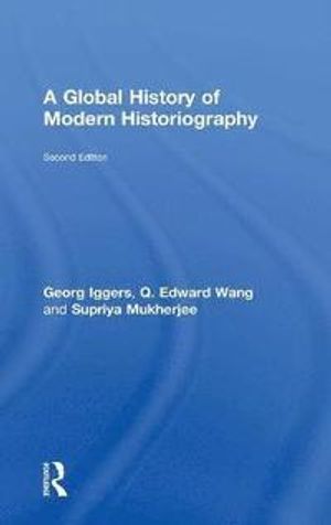 A Global History of Modern Historiography |  2:e upplagan