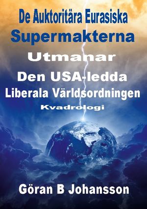 De Auktoritära Eurasiska Supermakterna utmanar den USA-ledda Liberala Värld | 1:a upplagan