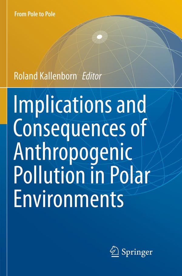 Implications and Consequences of Anthropogenic Pollution in Polar Environments | 1:a upplagan