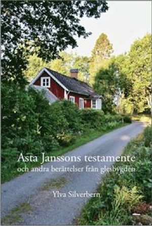 Asta Janssons testamente och andra berättelser från glesbygden | 1:a upplagan