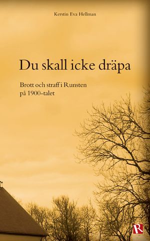 Du skall icke dräpa : brott och straff i Runsten på 1900-talet | 1:a upplagan