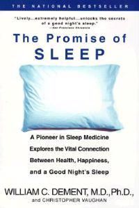 The Promise of Sleep: A Pioneer in Sleep Medicine Explores the Vital Connection Between Health, Happiness, and a Good Night's Sl