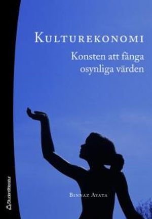 Kulturekonomi, konsten att fånga osynliga värden | 1:a upplagan