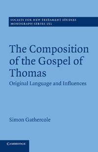 The Composition of the Gospel of Thomas | 0:e upplagan