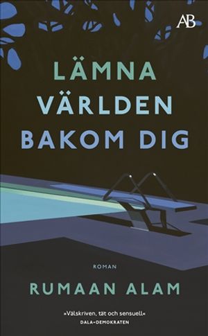 Lämna världen bakom dig : Roman