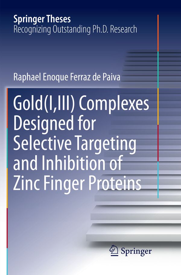 Gold(I,III) Complexes Designed for Selective Targeting and Inhibition of Zinc Finger Proteins | 1:a upplagan