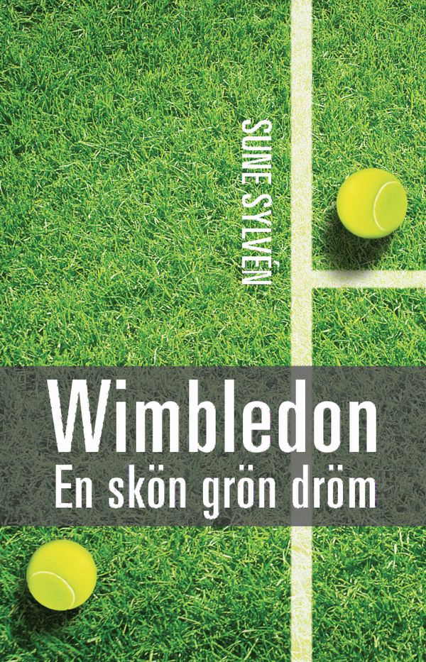 Wimbledon : en skön, grön dröm - Wimbledontennisens historia | 0:e upplagan