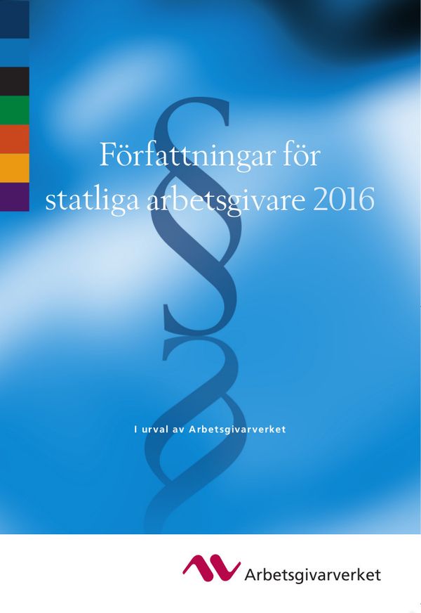 Författningar för statliga arbetsgivare 2016 - I urval av Arbetsgivarverket | 0:e upplagan