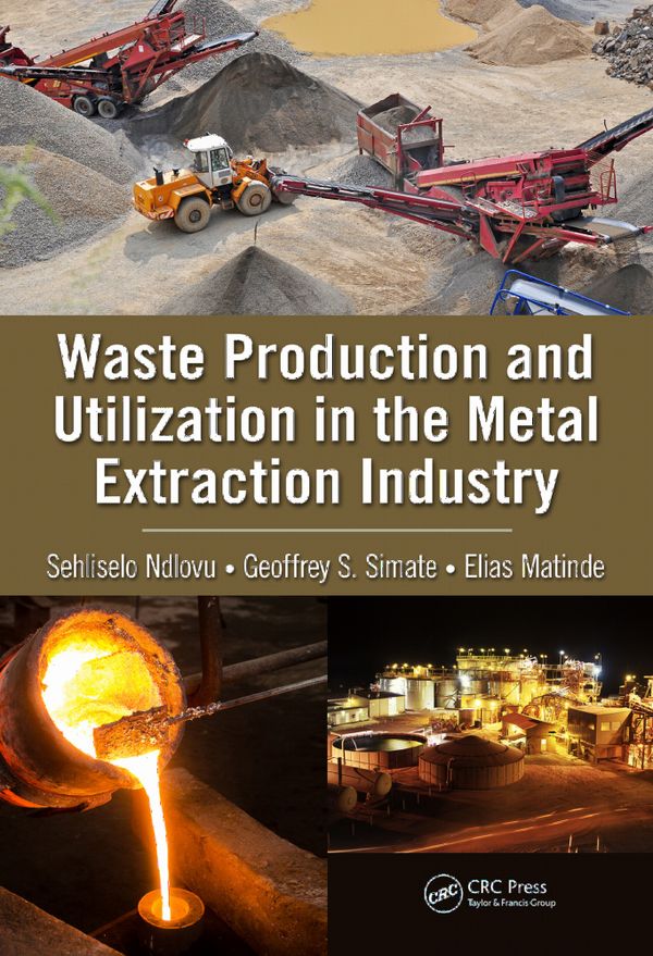 Waste Production and Utilization in the Metal Extraction Industry | 1:a upplagan