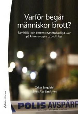 Varför begår människor brott? - Samhälls- och beteendevetenskapliga svar på kriminologins grundfråga | 1:a upplagan