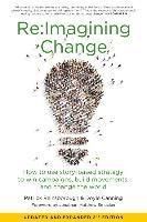 Re:Imagining change : how to use story-based strategy to win campaigns, build movements, and change the world