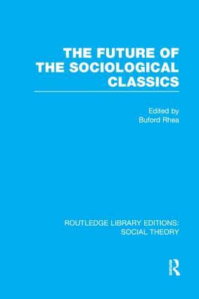 The Future of the Sociological Classics (RLE Social Theory) | 1:a upplagan