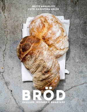 Bröd : enklare, godare & smartare | 1:a upplagan