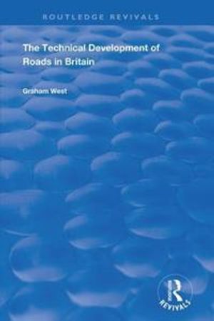 The Technical Development of Roads in Britain | 1:a upplagan