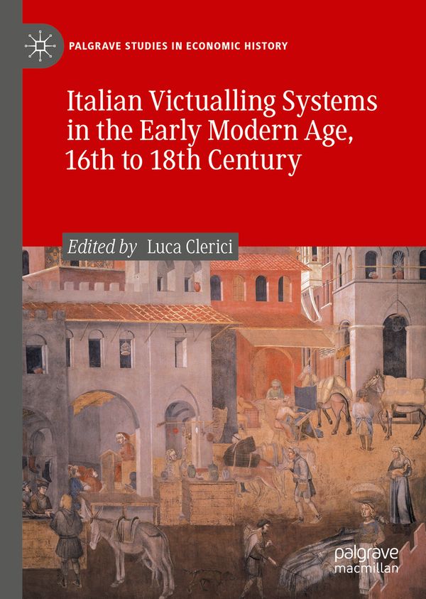 Italian Victualling Systems in the Early Modern Age, 16th to 18th Century | 1:a upplagan