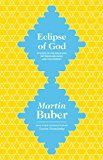 Eclipse of god - studies in the relation between religion and philosophy