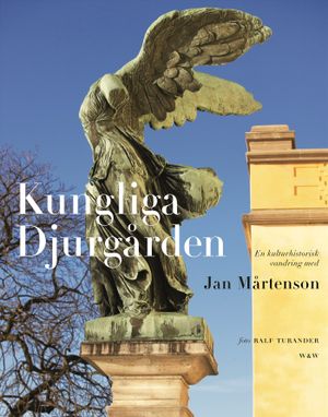 Kungliga Djurgården : en kulturhistorisk vandring