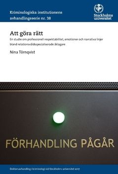 Att göra rätt : En studie om professionell respektabilitet, emotioner och narrativa linjer bland relationsvåldsspecialiserade åk | 0:e upplagan