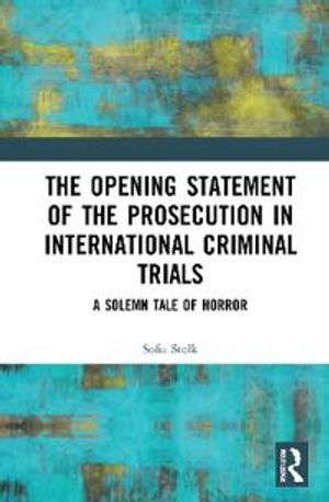 The Opening Statement of the Prosecution in International Criminal Trials | 1:a upplagan