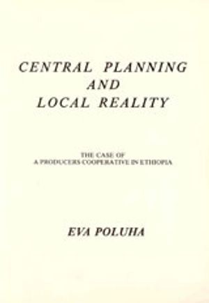 Central Planning and Local Reality : The Case of a Producers Cooperative in Ethiopia