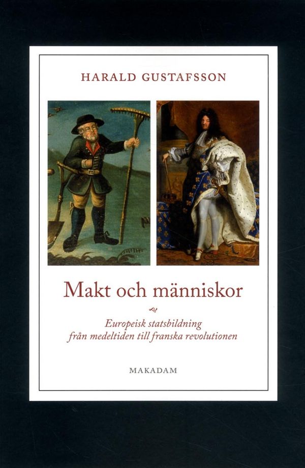 Makt och människor : europeisk statsbildning från medeltiden till franska revolutionen | 2:a upplagan