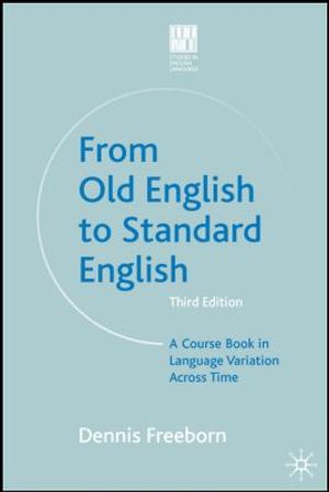 From old english to standard english - a course book in language variations