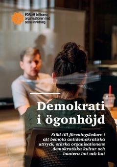 Demokrati i ögonhöjd : Stöd till föreningsledare i att bemöta antidemokratiska uttryck, stärka organisationens demokratiska kult | 0:e upplagan