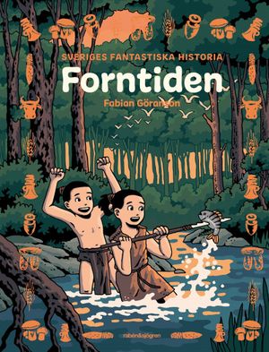 Sveriges fantastiska historia - Forntiden | 1:a upplagan