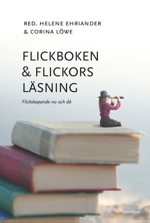 Flickboken och flickors läsning: Flickskapande nu och då